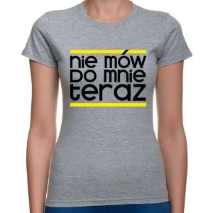 Koszulka Nie mów do mnie teraz